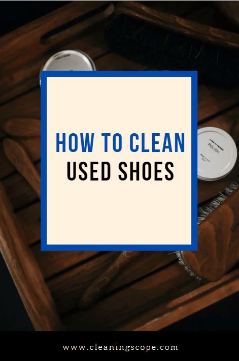 How to Clean Used Shoes