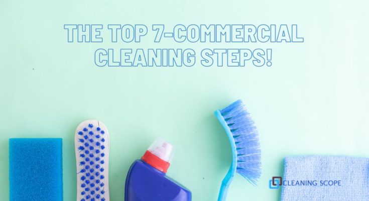 The Top7-Commercial Cleaning Steps