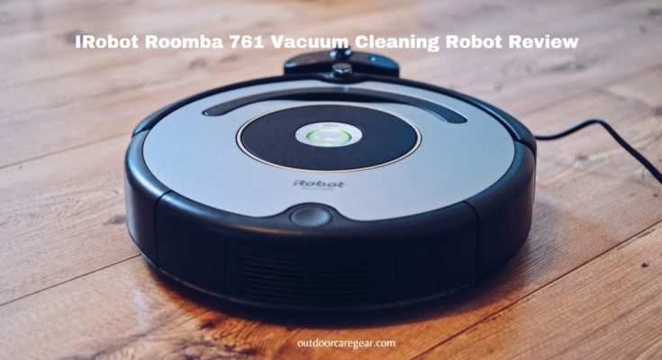 IRobot Roomba 761 Vacuum Cleaning Robot Review