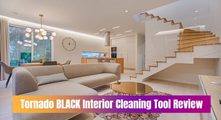 Tornado BLACK Interior Cleaning Tool Review