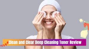 Clean and Clear Deep Cleaning Toner Review