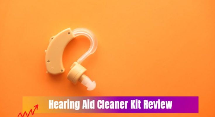 Hearing Aid Cleaner Kit Review