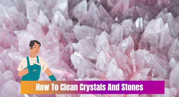 How To Clean Crystals And Stones