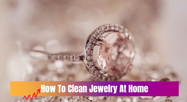 How To Clean Jewelry At Home