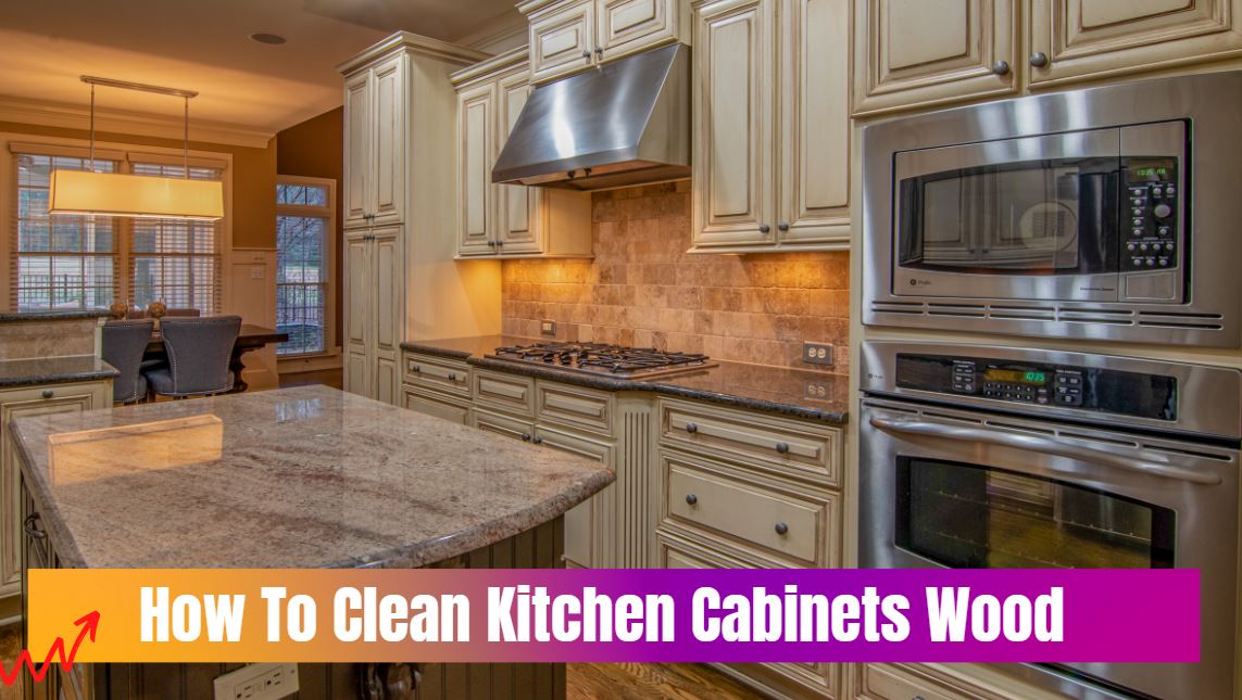 How To Clean Kitchen Cabinets Wood, Kitchen Cabinets Cleaning Services
