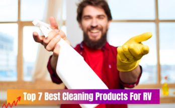 Top 7 Best Cleaning Products For RV