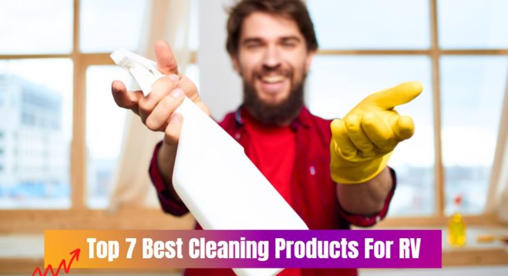 Top 7 Best Cleaning Products For RV