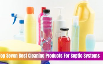Top Seven Best Cleaning Products For Septic Systems