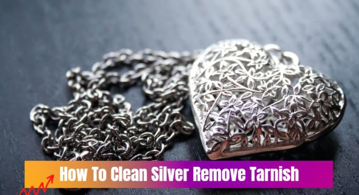 How To Clean Silver Remove Tarnish