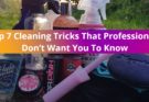 Top 7 Cleaning Tricks That Professionals Don’t Want You To Know