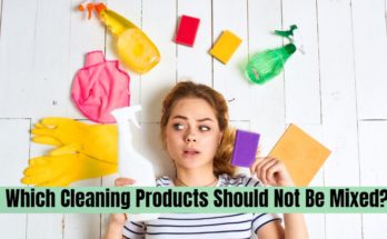 Which Cleaning Products Should Not Be Mixed